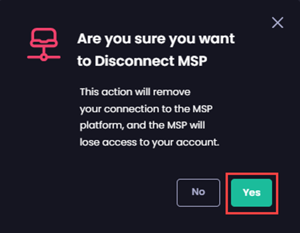 Clicking 'Yes' on the 'Are you sure you want to Disconnect MSP' dialog box 