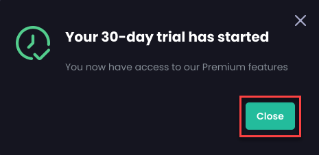 Clicking ‘Close’ on the ‘Your 30-day trial has started’ screen