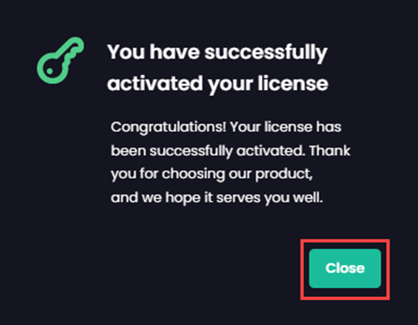 Clicking 'Close' on the 'You have successfully activated your license' popup